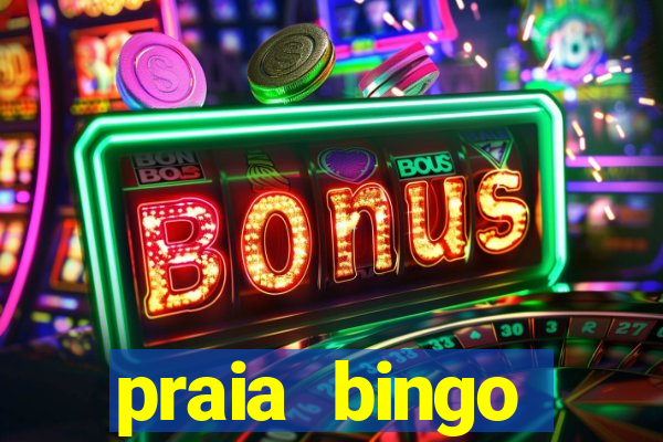 praia bingo dinheiro infinito 2022